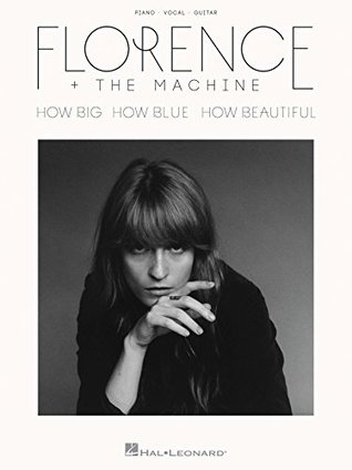 Read online Florence   the Machine - How Big, How Blue, How Beautiful Songbook - Florence   the Machine file in ePub