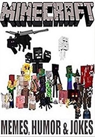 Read online Memes: The Funniest Minecraft Memes And Humor For Summer 2016 (Unofficial Minecraft) - Memes | ePub