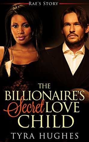 Download The Billionaire's Secret Love Child - Rae's Story - Tyra Hughes | PDF