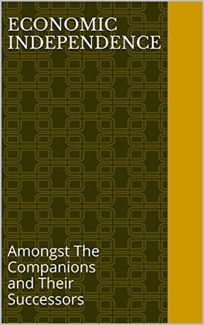 Read Economic Independence: Amongst The Companions and Their Successors (Work: A Sunnah of the Prophets Book 3) - Yusuf Yasin file in PDF