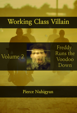 Read Working Class Villain 2 (Freddy Runs the Voodoo Down) - Pierce Nahigyan | PDF