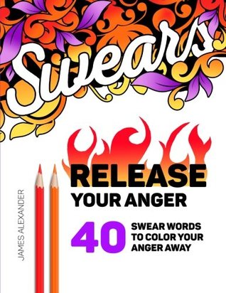 Read online Release Your Anger: An Adult Coloring Book with 40 Swear Words to Color and Relax - Coloring Books | PDF