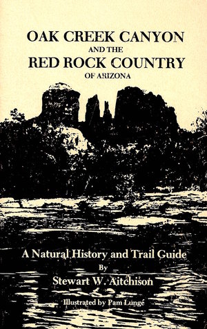 Read online Oak Creek Canyon and the Red Rock Country of Arizona: A Natural History and Trail Guide - Stewart W. Aitchison file in PDF