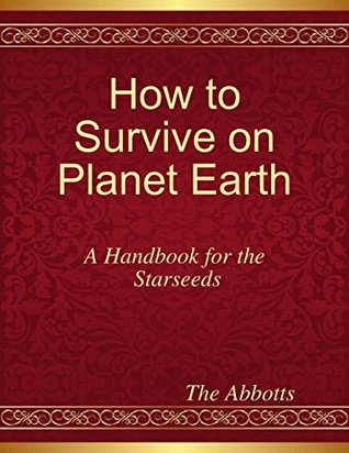 Download How to Survive On Planet Earth - A Handbook for the Starseeds - The Abbotts | ePub