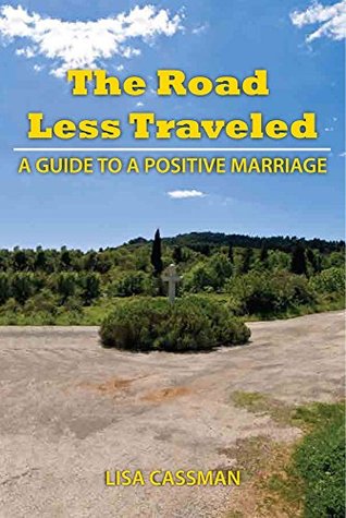 Read The Road Less Traveled: A guide to a Positive Marriage - Lisa Cassman file in ePub