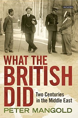 Download What the British Did: Two Centuries in the Middle East - Peter Mangold file in ePub