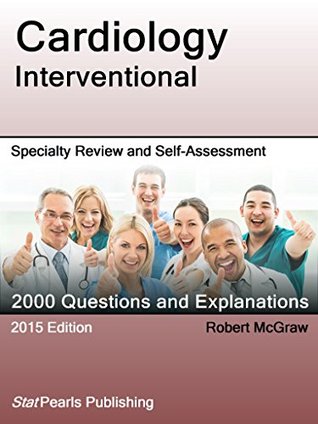 Read Cardiology Interventional: Specialty Review and Self-Assessment (StatPearls Review Series) - Robert McGraw | ePub