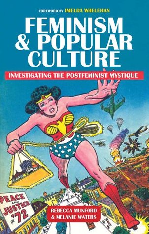 Download Feminism and Popular Culture: Investigating the Postfeminist Mystique - Rebecca Munford | ePub