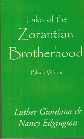 Read online Tales of the Zorantian Brotherhood Volume One: Black Winds - Luther Giordano file in PDF