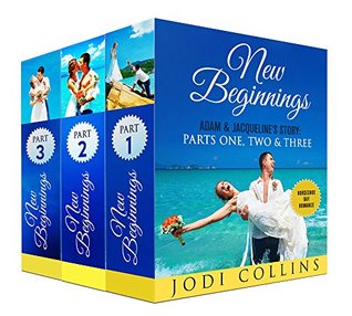 Read New Beginnings: Adam & Jacqueline's Story: Parts One, Two & Three (HORSESHOE BAY ROMANCE Book 4) - Jodie Collins | ePub