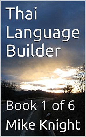 Read Thai Language Builder: Book 1 of 6 (Essential Words Series 82) - Mike Knight file in ePub