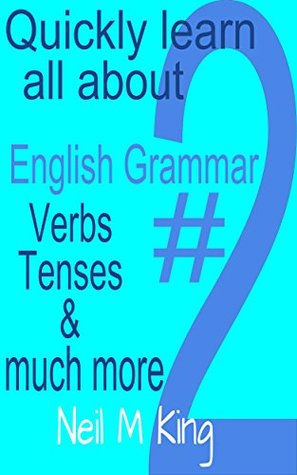 Download English grammar book #2: Quickly learn about Verbs & tenses and how to use them and much more (Parts of English grammar) - Neil M King | ePub