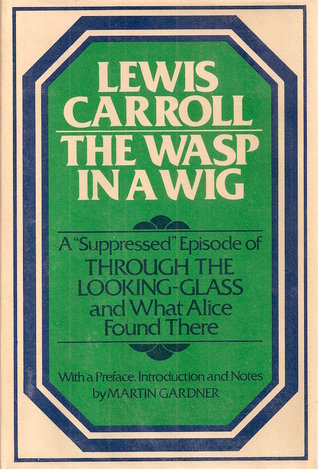 Download The Wasp in a Wig: A Suppressed Episode of Through the Looking-Glass and What Alice Found There - Lewis Carroll | ePub