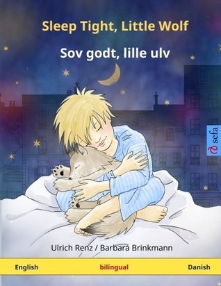 Download Sleep Tight, Little Wolf - Sov Godt, Lille Ulv. Bilingual Children's Book (English - Danish) - Ulrich Renz file in PDF