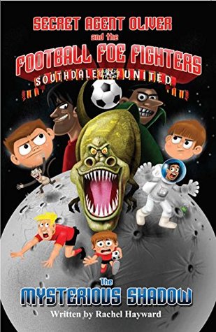 Read online Secret Agent Oliver and the Football Foe Fighters: The Mysterious Shadow - Rachel Hayward | ePub