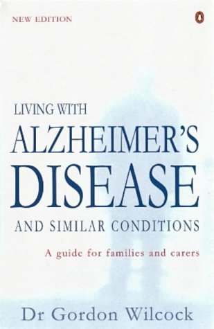 Read Living with Alzheimer's Disease and Similar Conditions: A Guide for Families and Carers (Penguin health care & fitness) - G.K. Wilcock file in ePub