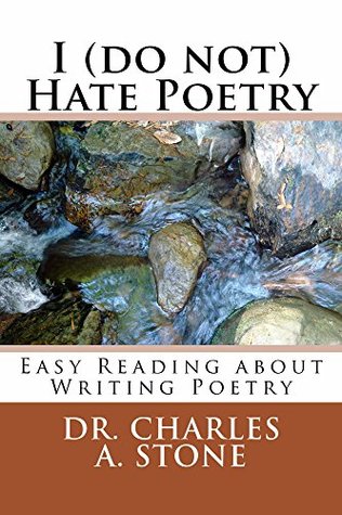 Download I (do not) Hate Poetry: Easy Reading about Writing Poetry (Written Word Series Book 4) - Charles Stone | ePub