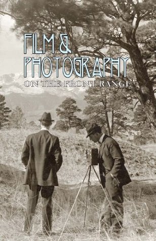 Read online Film and Photography on the Front Range (Regional History Series) - Katie Rudolph file in PDF