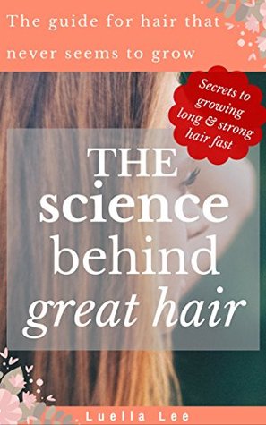 Download The science behind great hair: The guide for hair that never seems to grow - Luella Lee file in ePub