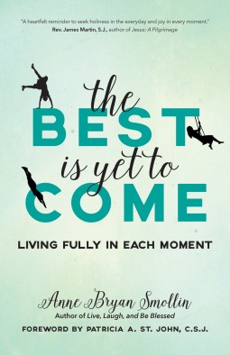 Download The Best Is Yet to Come: Living Fully in Each Moment - Anne Bryan Smollin file in ePub