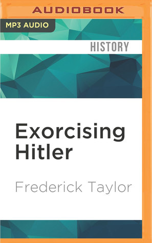 Download Exorcising Hitler: The Occupation and Denazification of Germany - Frederick Taylor | ePub