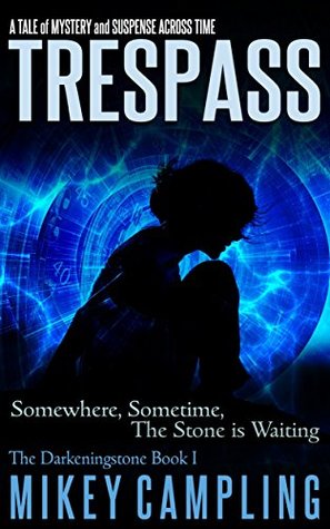 Read Trespass: A Tale of Mystery and Suspense Across Time - Mikey Campling | ePub