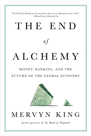 Read online The End of Alchemy: Money, Banking, and the Future of the Global Economy - Mervyn King | ePub