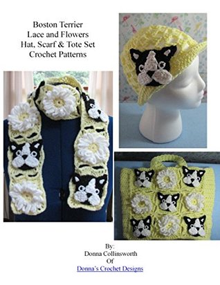 Read online Boston Terrier Lace & Flowers, Hat, Scarf & Tote Set Crochet Pattern - Donna Collinsworth file in ePub