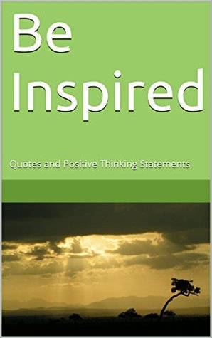 Read Be Inspired: Inspirational statements and motivation - Shray Battle file in PDF