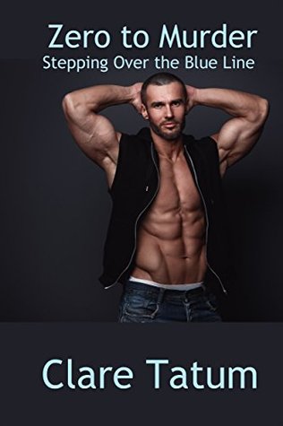 Read Zero to Murder: Stepping Over the Blue Line (Blue Light Book 3) - Clare Tatum | PDF