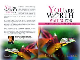 Download You Are Worth Waiting For: What God Says About Sex - Destiny Fullwood | ePub