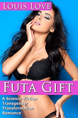 Read FUTA: Futa Gift (A Science-Fiction Transgender Transformation Romance) (Futari Transformation Gender Bender Short Stories) - Louis Love file in PDF