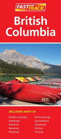 Read British Columbia - Fast Track - laminated map - Canadian Cartographics Corporation | PDF