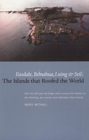 Download The Islands that Roofed the World: Easdale, Belnahua, Luing and Seil - Mary Withall | ePub