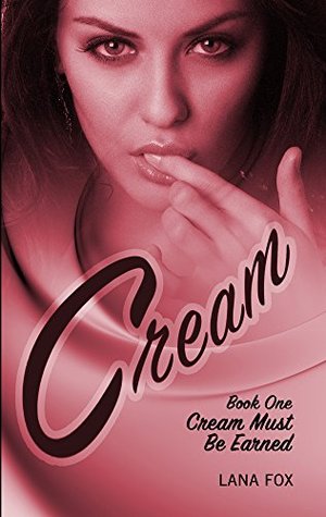 Download Cream Must Be Earned: (CREAM by Lana Fox, Book 1) - Lana Fox file in ePub