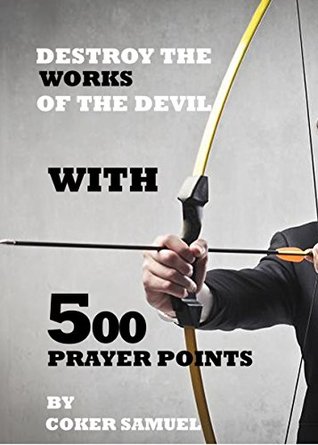 Download DESTROY THE WORKS OF THE DEVIL WITH 500 PRAYER POINTS.: The Power in you - D.K. Olukoya file in PDF