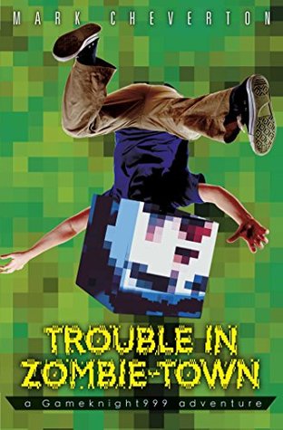 Read online Trouble in Zombie Town: a Gameknight999 Adventure - Mark Cheverton file in ePub
