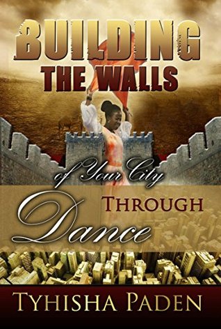 Read Building The Walls Of Your City Through Dance - Tyhisha Paden | PDF