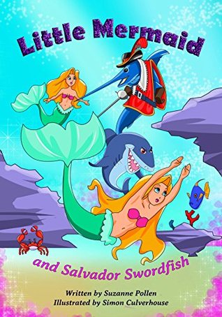 Download Books for kids: Little Mermaid and Salvador Swordfish (Bedtime Stories for Children, Bedtime Stories for Kids, Children's Books Ages 3 - 7) - Suzanne Pollen | ePub