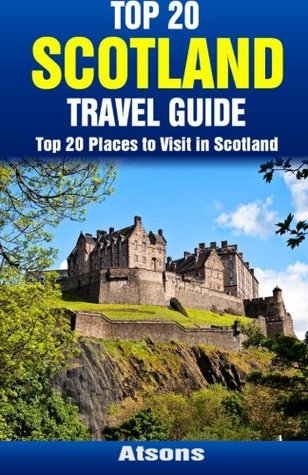 Read Top 20 Places to Visit in Scotland - Top 20 Scotland Travel Guide - Atsons | ePub