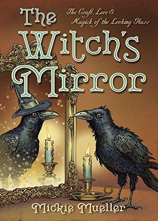 Read online The Witch's Mirror: The Craft, Lore & Magick of the Looking Glass - Mickie Mueller file in PDF
