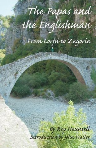 Read The Papas and the Englishman: From Corfu to Zagoria - Roy Hounsell file in PDF