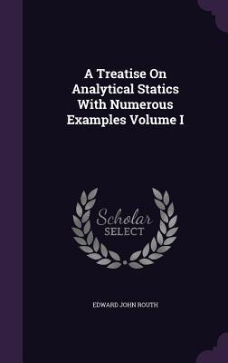 Read online A Treatise on Analytical Statics with Numerous Examples Volume I - Edward John Routh file in ePub