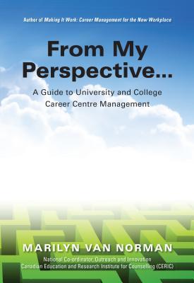 Read online From My Perspective a Guide to University and College Career Centre Management - Marilyn Van Norman | ePub