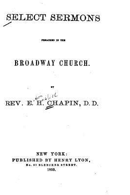 Read Select sermons preached in the Broadway Church - Edwin Hubbell Chapin file in ePub