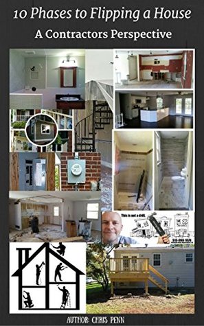 Read online 10 Phases to Flipping a House: A Contractors Perspective - Chris Penn | ePub