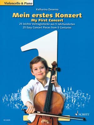 Download My First Concert - 25 Easy Concert Pieces from 5 Centuries: Cello and Piano - Katharina Deserno | ePub