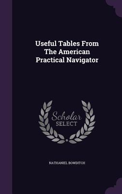 Download Useful Tables from the American Practical Navigator - Nathaniel Bowditch file in ePub