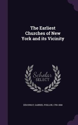 Download The Earliest Churches of New York and Its Vicinity - Gabriel Poillon Disosway | ePub