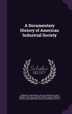 Download A Documentary History of American Industrial Society - John Rogers Commons | ePub